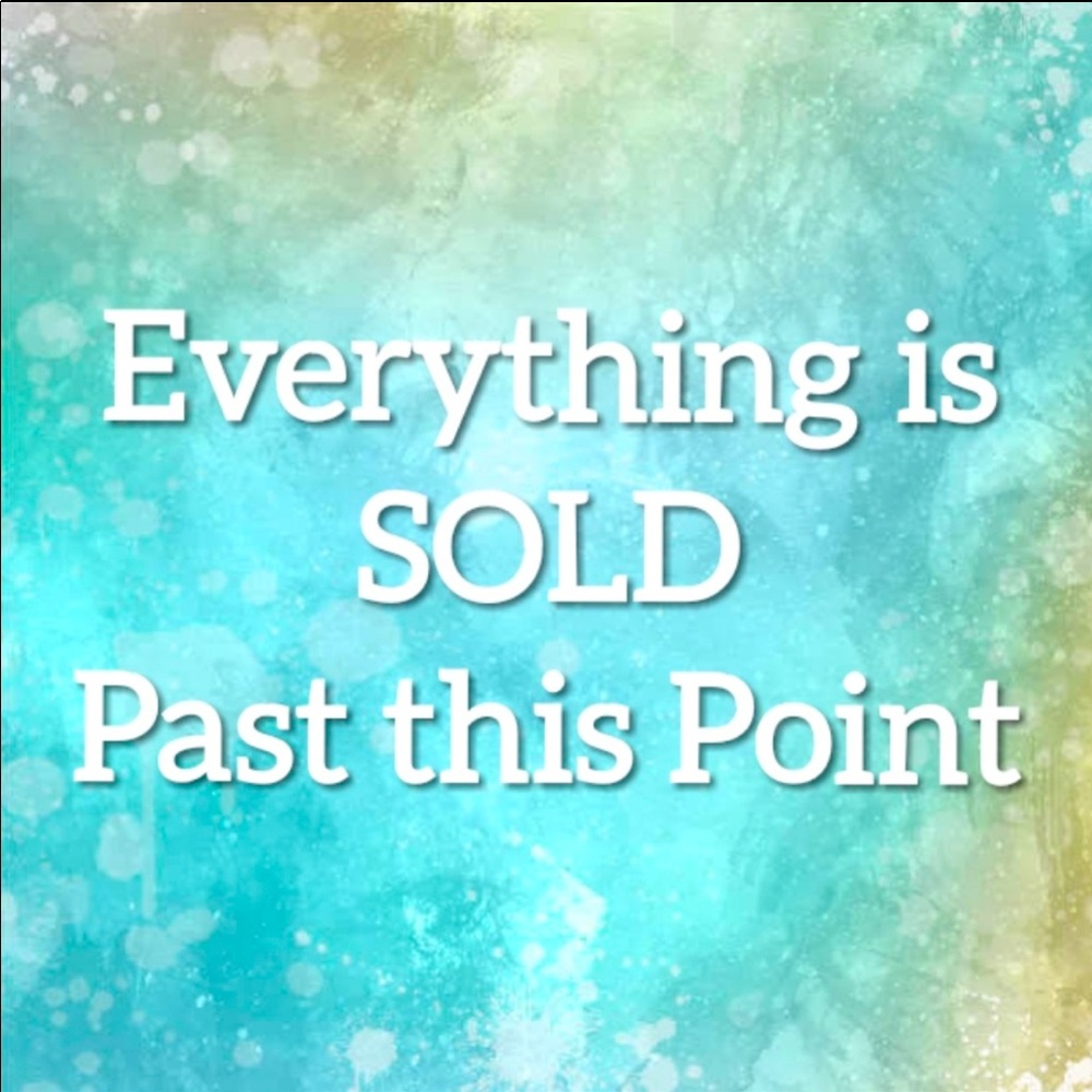 EVERYTHING IS SOLD BEYOND THIS POINT